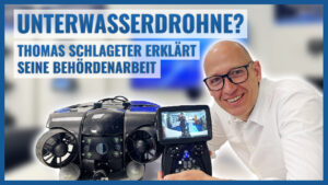 Unterwasserdrohne? Wofür brauchen wir das eigentlich? Thomas Schlageter erklärt seine Behördenarbeit