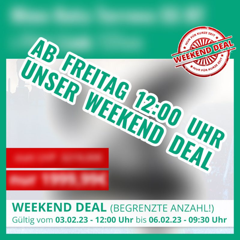 Der WEEKEND DEAL ist zurück!