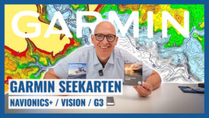 NEUES VIDEO: Digitale Seekarten für Garmin: Garmin Navionics+, Vision+ und G3 erklärt