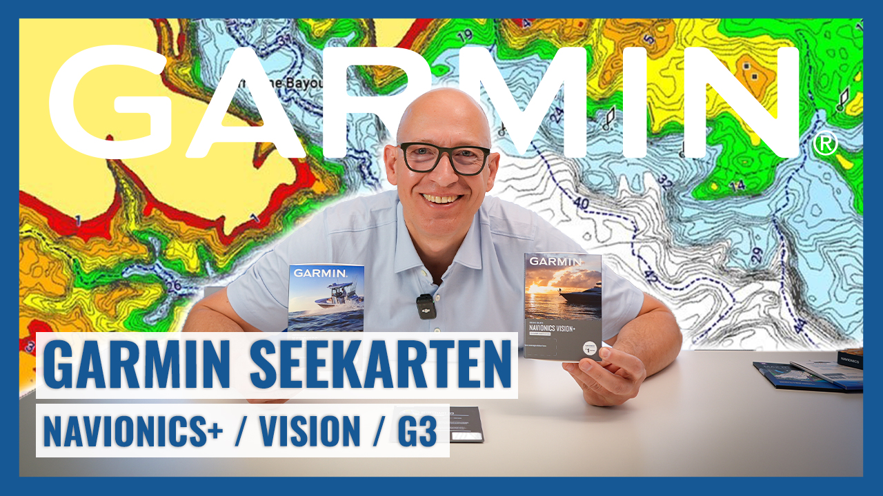 NEUES VIDEO: Digitale Seekarten für Garmin: Garmin Navionics+, Vision+ und G3 erklärt